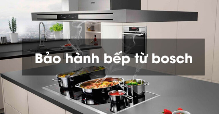 Bảo hành bếp từ Bosch chính hãng
